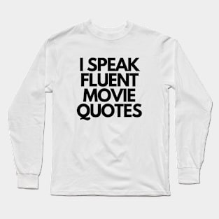 i speak fluent movie quotes Long Sleeve T-Shirt